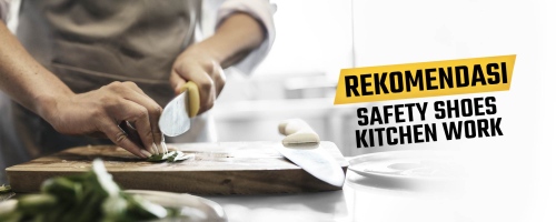 Rekomendasi Safety Shoes Kitchen Work Terbaik