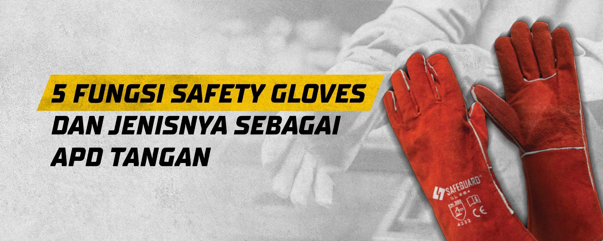 5 Fungsi Safety Gloves Dan Jenisnya Sebagai APD Tangan