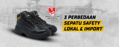 3 Perbedaan Sepatu Safety Lokal & Import 