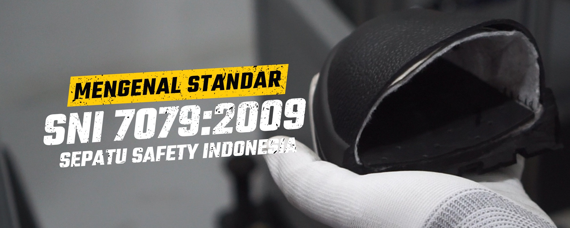 Mengenal Standar SNI 7079:2009 Sepatu Safety Indonesia